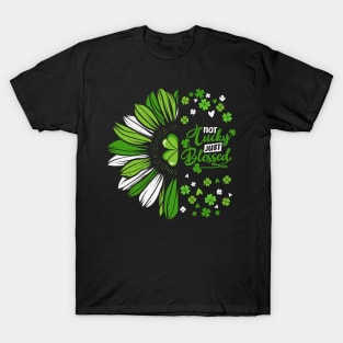 Clover Leaf Not Lucky Just Blessed Typography T-Shirt